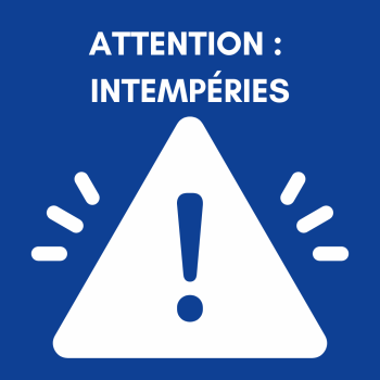 ATTENTION AUX INTEMPÉRIES